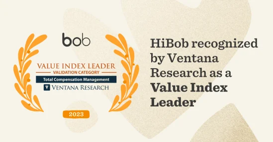bob, HiBob recognized as a Value Index Leader by Ventana Research for Total Compensation Management in 2023.